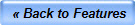  � Back to Features