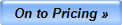 On to Pricing �
