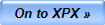 On to XPX �