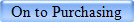 On to Purchasing